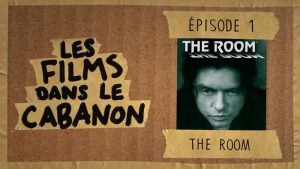 Les Films dans le Cabanon #1 – The Room