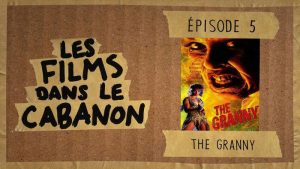 Les Films dans le Cabanon #5 – The Granny