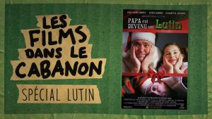 Les Films dans le Cabanon Spécial Lutin – Papa est devenu un Lutin