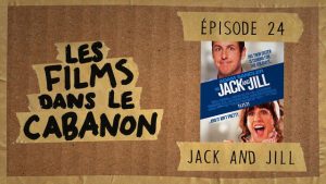 Les Films dans le Cabanon #24 – Jack and Jill