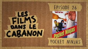 Les Films dans le Cabanon #26 – Pocket Ninjas