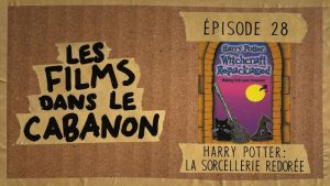 Les Films dans le Cabanon #28 – Harry Potter : La sorcellerie redorée