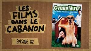 Les Films dans le Cabanon #32 – Cybermutt