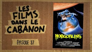Les Films dans le Cabanon #37 – Hobgoblins