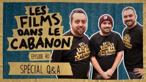 Les Films dans le Cabanon #40 – Spécial Q&A