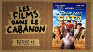 Les Films dans le Cabanon #44 – A Talking Cat!?!