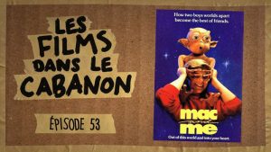 Les Films dans le Cabanon #53 – Mac and Me