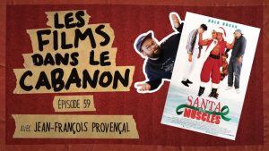 Les Films dans le Cabanon #59 – Santa with Muscles (avec Jean-François Provençal)