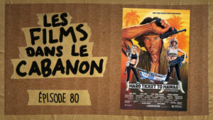Les Films dans le Cabanon #80 – Hard Ticket to Hawaii