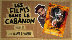 Les Films dans le Cabanon #83 – Jason Goes to Hell