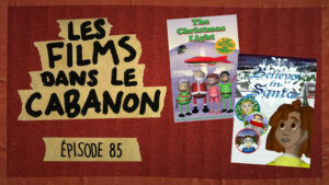 Les Films dans le Cabanon #85 – The Christmas Light & Rapsittie Street Kids