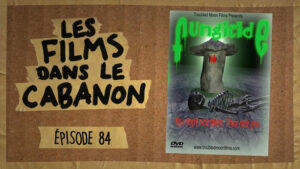Les Films dans le Cabanon #84 – Fungicide