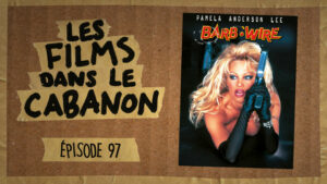 Les Films dans le Cabanon #97 – Barb Wire