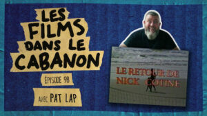 Les Films dans le Cabanon #98 – Le Retour de Nick Cotine (avec Pat Lap)