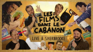 Les Films dans le Cabanon – Live à Sherbrooke
